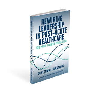 Rewiring Leadership in Post-Acute Healthcare
